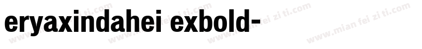 eryaxindahei exbold字体转换
